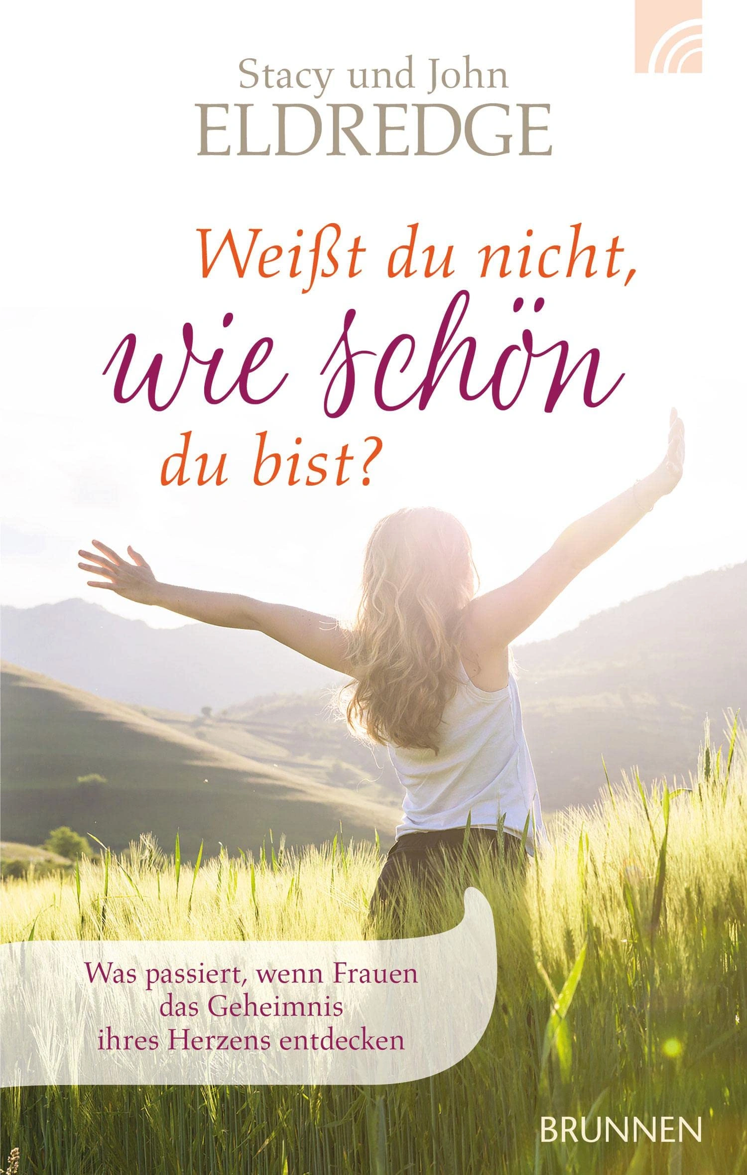 Stacy & John Eldredge Weißt du nicht wie schön du bist? BRUNNEN Taschenbuch 1