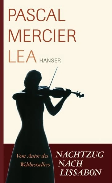 Pascal Mercier - Lea | Gesellschaftsroman | Carl Hanser Verlag | Buch 1