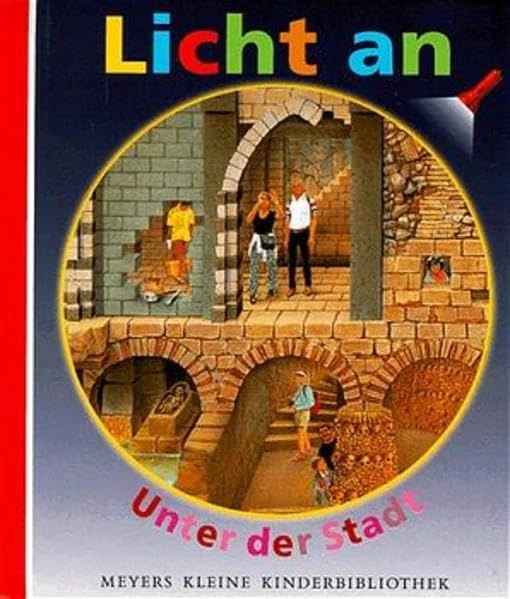 Licht an - Unter der Stadt - Meyers Kleine Kinderbibliothek Sachbuch 1