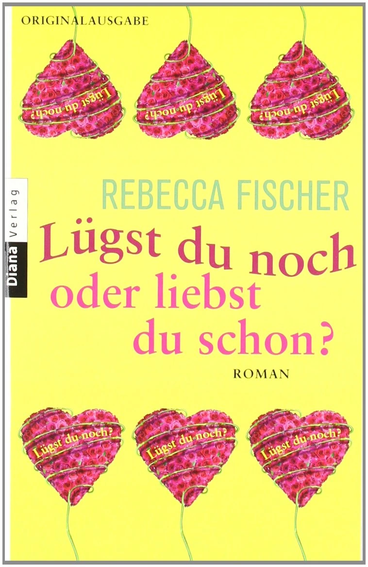 Rebecca Fischer Lügst du noch oder liebst du schon? Taschenbuch Liebesroman 1