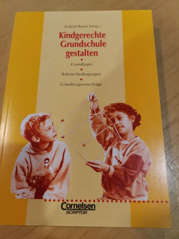 Kindgerechte Grundschule gestalten - Roland Bauer (Hrsg.) Cornelsen Scriptor 1
